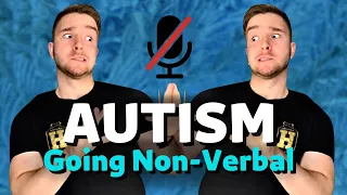 Autism and Going Non-Verbal
