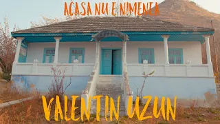 Valentin Uzun - Acasa Nu E Nimenea [Official Video]
