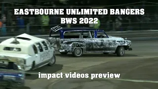 Eastbourne Unlimited Bangers BWS 2022 Impact Videos Preview