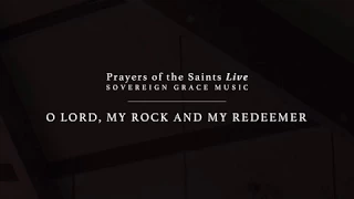 O Lord, My Rock and My Redeemer [Official Lyric Video]