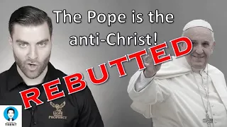 The Pope is NOT the Antichrist (REBUTTING The Antichrist: 10 Proofs)