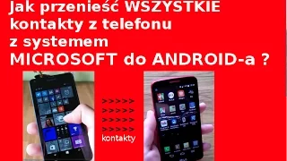 Jak przenieść kontakty z telefonu MICROSOFT (NOKIA WINDOWS) do ANDROID-a ??