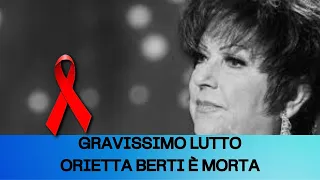 GRAVE LUTTO IN ITALIA: ORIETTA BERTI E' M...