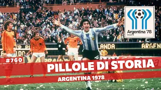 760- Argentina 1978 - I mondiali dei desaparecidos e della dittatura [Pillole di Storia]