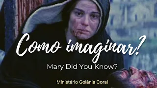 Como Imaginar [Mary Did You Know] - Ministério Goiânia Coral
