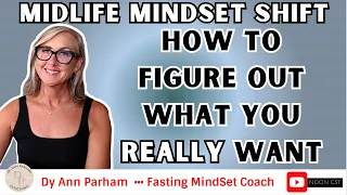 What do you REALLY Want for YourSelf in Menopause | MidLife MindSet Shift for Women