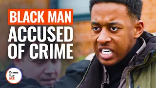 BLACK MAN ACCUSED OF CRIME | @DramatizeMe