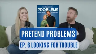 Looking For Trouble | Pretend Problems Ep. 6