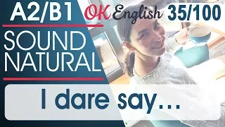 35/100 I dare say - Осмелюсь предположить 🇺🇸 Разговорный английский язык OK English