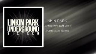 Linkin Park - Air Force One (2015 Demo) [Underground Sixteen]