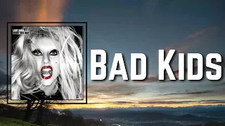 Lady Gaga - Bad Kids (Lyrics)
