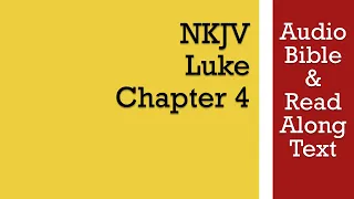 Luke 4 - NKJV (Audio Bible & Text)