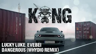 Lucky Luke, Evebei - Dangerous (Whydio Remix) | ELECTRO / DANCE / EDM | 🦍 #KONGBAND #KONGMUSIC