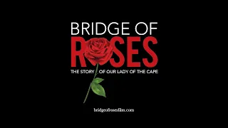 Bridge of Roses: The Story of Our Lady of the Cape | Pre and Post Show