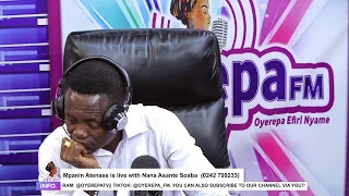 Mpanin Atenase is live with Nana Asante Soaba on Oyerepa radio. (0242 799233) ||19-06-2023