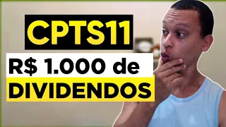 CPTS11: R$ 1000 EM DIVIDENDOS TODOS OS MESES