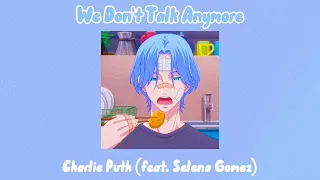 We Don't Talk Anymore - Charlie Puth ft.Selena Gomez {𝐒𝐥𝐨𝐰𝐞𝐝 & 𝐑𝐞𝐯𝐞𝐫𝐛}