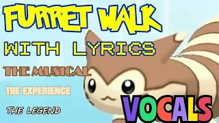 Furret Walk WITH LYRICS THE MUSICAL Vocals