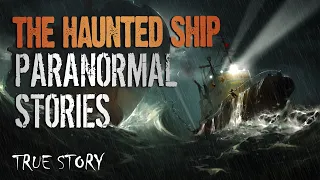 18 True Paranormal Stories | The Haunted Ship | Paranormal M