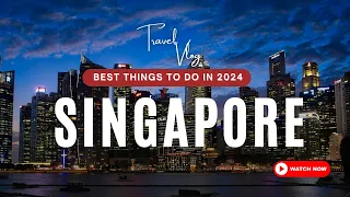 Best Things To Do in Singapore 2024 | Top Attraction 4K | Explore Everywhere