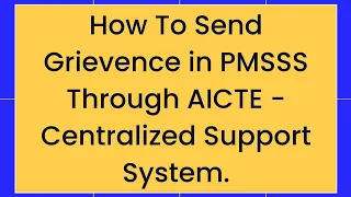 How To Send Enquiry/Grievance/Complaint in PMSSS Through AICTE - Centralized Support System.