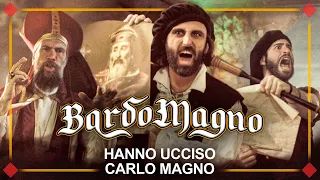 BardoMagno  - Hanno Ucciso Carlo Magno