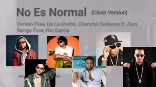 No Es Normal (Clean Version) Dímelo Flow, De La Ghetto, Chencho Corleone Zion Ñengo Flow Nio García