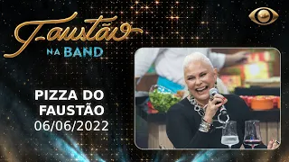 FAUSTÃO NA BAND - PIZZARIA DO FAUSTÃO - 06/06/2022 - PROGRAMA COMPLETO