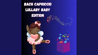 Bach Capriccio Lullaby Baby Edition Part Nineteen