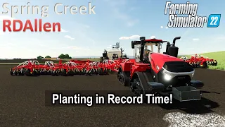 Planting in Record Time! | E50 Spring Creek | Farming Simulator 22