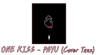 ONE KISS - PAYU l Cover Tanz (Prod. sakaayumu.)