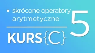 5. Kurs języka C - Skrócone operatory arytmetyczne