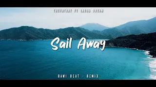 DJ SLOW REMIX !!! Rawi Beat - Sail Away - ( Slow Remix )