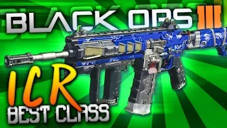Black Ops 3: BEST CLASS SETUP! - "ICR" (MY BEST GUN)