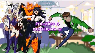 Pro-Heroes reacts to || Pro-Héroes reaccionan a || 🟢Ben 10: Alien Force🟢 || JGachaYTx