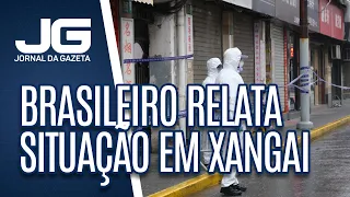 Brasileiro relata situação em Xangai com lockdown imposto pelo governo chinês