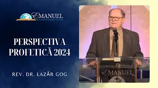 Perspectiva Profetică 2024 - Lazăr Gog