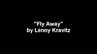 Fly Away by Lenny Kravitz!