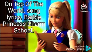 On Top Of The World. song lyrics. Barbie Princess Charm School