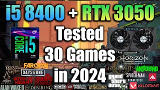 i5 8400 + RTX 3050 Tested 30 Games in 2024