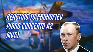 MIGHT NEED TO LISTEN TO THIS AGAIN - REACTING TO PROKOFIEV PIANO CONCERTO #2 MVT.1