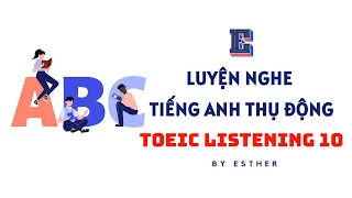 LUYỆN NGHE TIẾNG ANH THỤ ĐỘNG - TOEIC LISTENING | TEST 10 THÁNG 5/2024