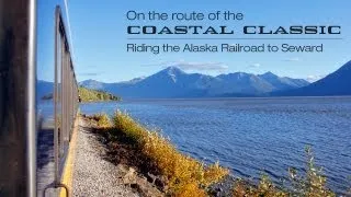 Riding the Alaska Railroad to Seward - on the route of the Coastal Classic