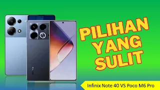 INFINIX NOTE 40 VS POCO M6 PRO || Pilihan yang sangat sulit...