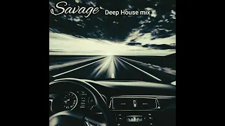 Savage - Deep House Mix