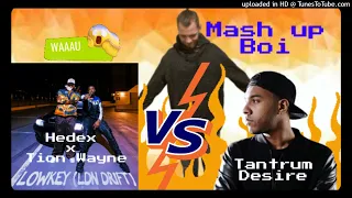 Mash up battle :Hedex x Tion Wayne - Lowkey (LDN Drift) (ft. Takura) VS Tantrum Desire - Unleashed