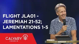 Jeremiah 21-52; Lamentations 1-5 - The Bible from 30,000 Feet  - Skip Heitzig - Flight JLA01