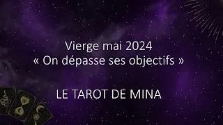 VIERGE ♍️ Mai 2024. « On dépasse ses objectifs! ». Le tarot de Mina