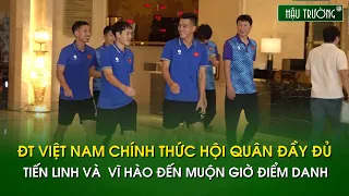 ĐT Việt Nam hội quân đầy đủ: Tiến Linh đến muộn giờ điểm danh, Quang Hải "bận rộn" nhận đồ ship