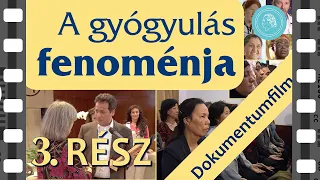 A GYÓGYULÁS FENOMÉNJA – dokumentumfilm – 3. rész